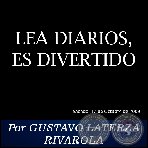 LEA DIARIOS, ES DIVERTIDO - Por GUSTAVO LATERZA RIVAROLA